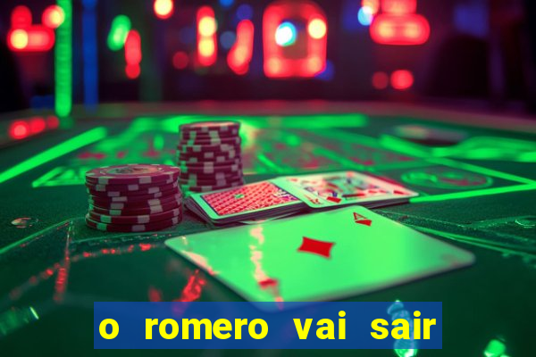 o romero vai sair do corinthians